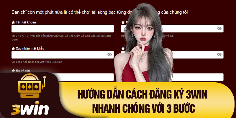 Hướng dẫn cách đăng ký 3Win nhanh chóng với 3 bước