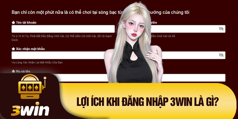 Lợi ích khi đăng nhập 3Win là gì?