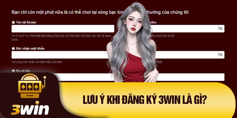 Lưu ý khi đăng ký 3Win là gì?