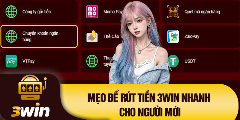 Mẹo để rút tiền 3Win nhanh cho người mới