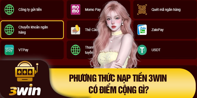 Phương thức nạp tiền 3Win có điểm cộng gì?