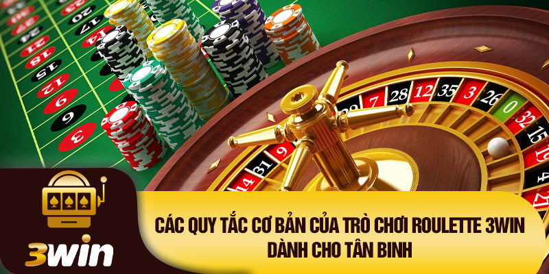 Các quy tắc cơ bản của trò chơi Roulette 3WINdành cho tân binh