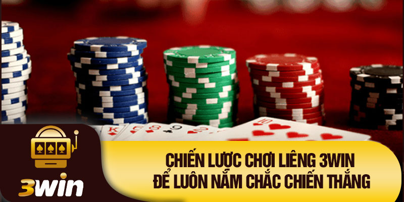 Chiến lược chơi Liêng 3WIN để luôn nắm chắc chiến thắng