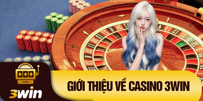 Giới thiệu về Casino 3Win
