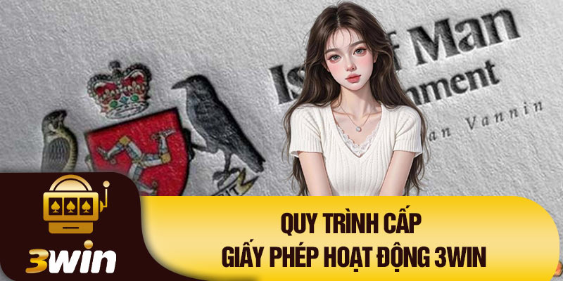 Quy trình cấp giấy phép hoạt động 3Win