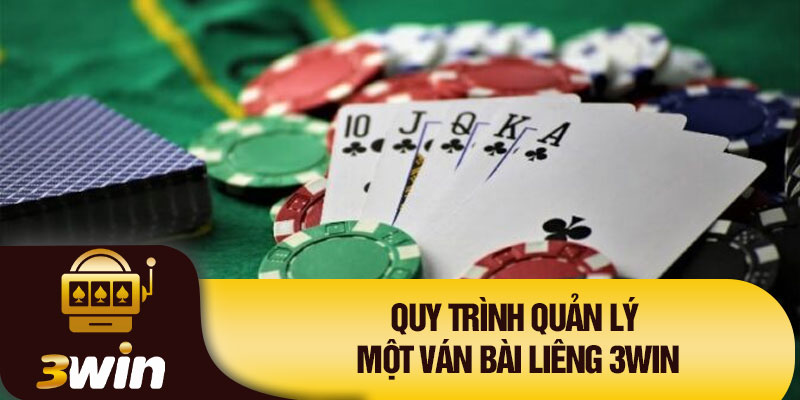 Quy trình quản lý một ván bài Liêng 3WIN