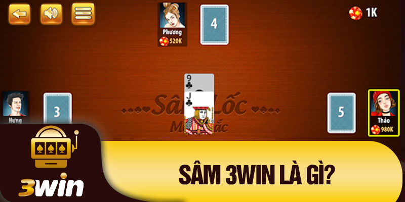 Sâm 3WIN là gì?